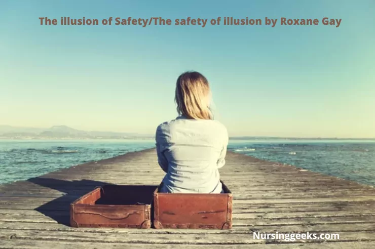 The illusion of Safety-The safety of illusion by Roxane Gay